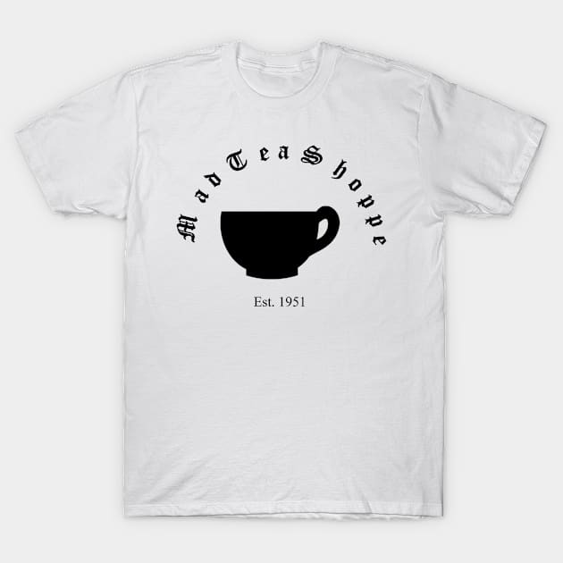 Mad Tea Shoppe (Black) T-Shirt by Couragetoflyshop